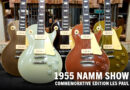 Presentamos la nueva edición conmemorativa de la Les Paul 1955 en el NAMM